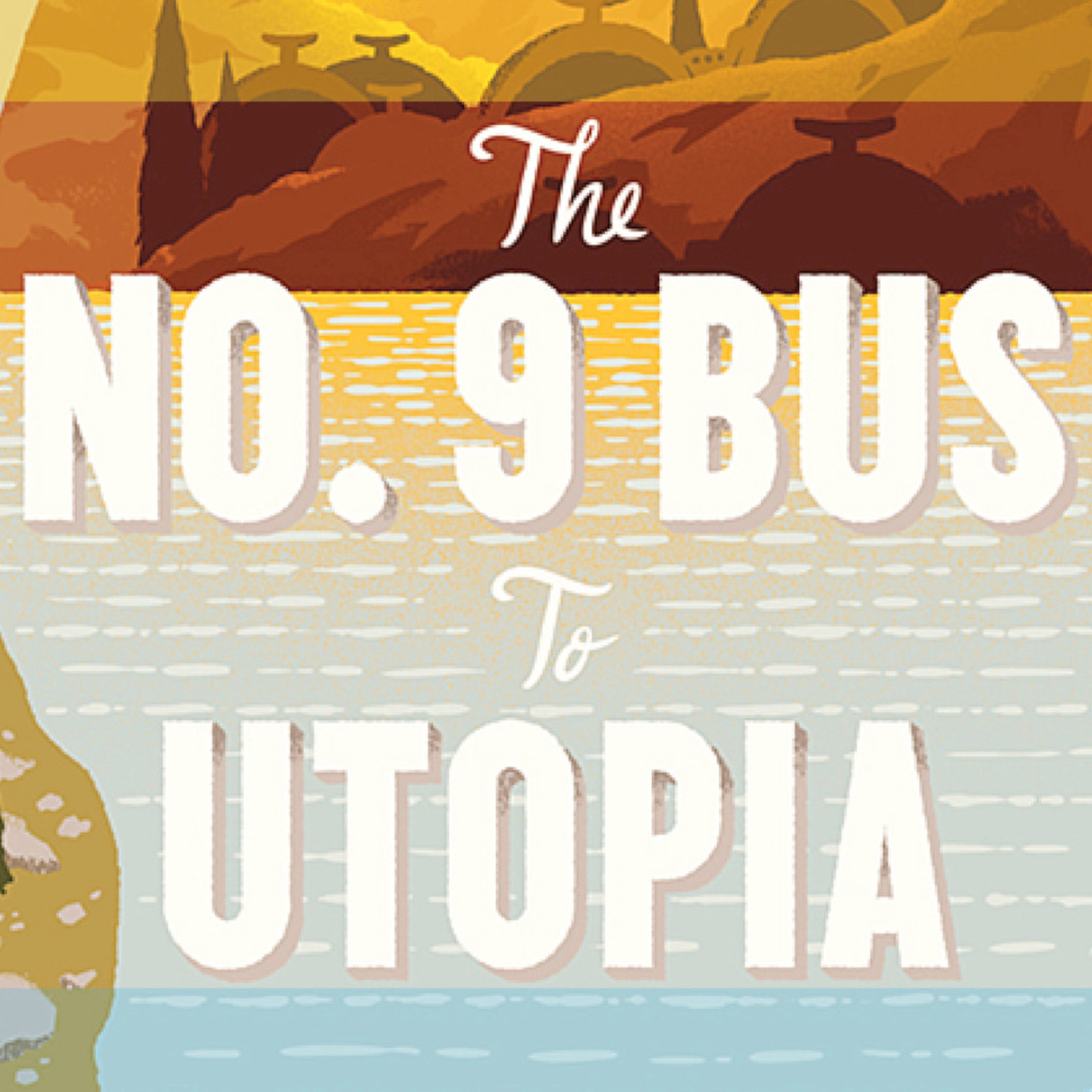 The Number 9 Bus to Utopia: A six-part comedy-drama series podcast artwork
